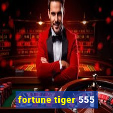 fortune tiger 555